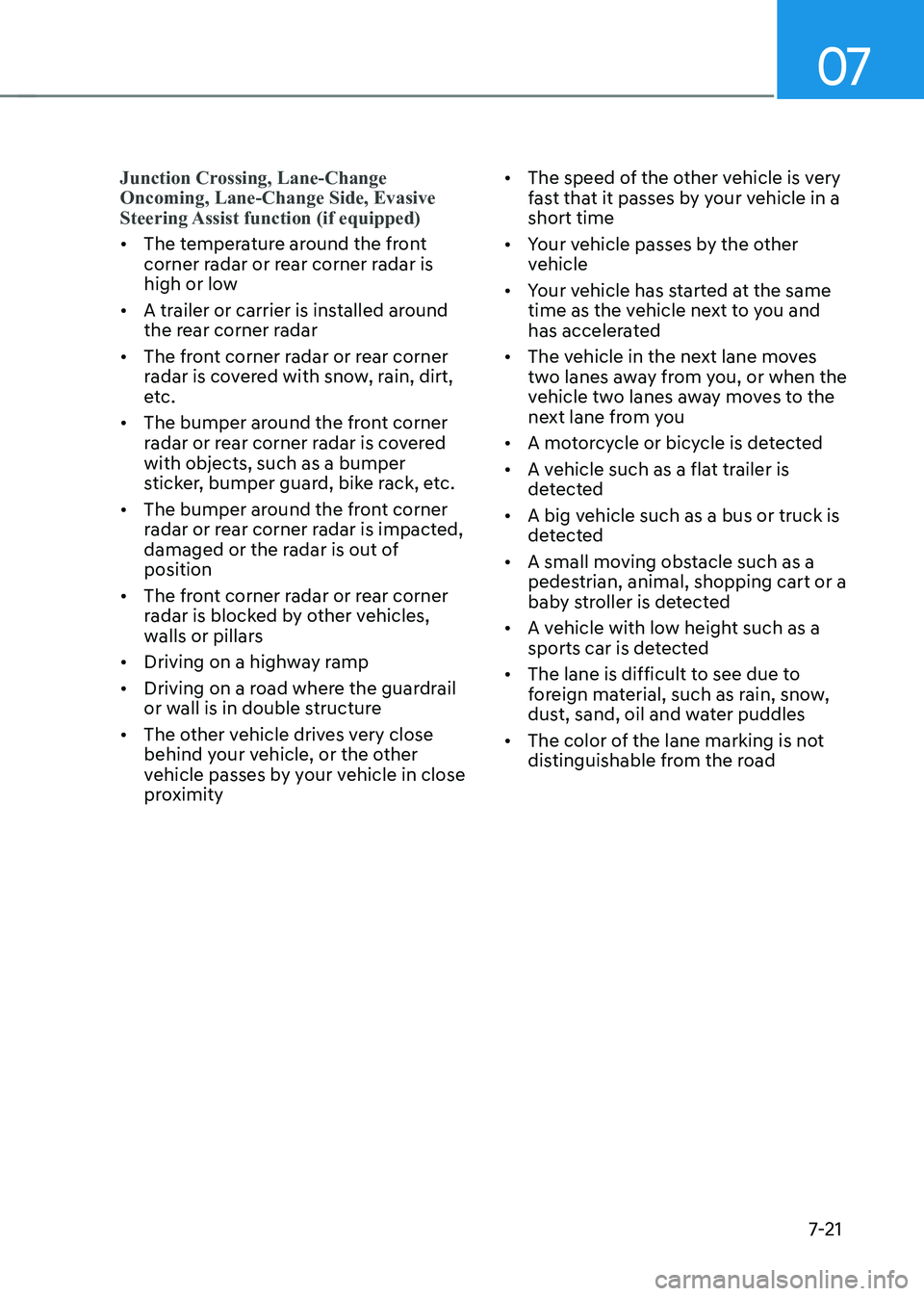 HYUNDAI IONIQ 5 2023 Owners Manual 07
7-21
Junction Crossing, Lane-Change Oncoming, Lane-Change Side, Evasive
Steering Assist function (if equipped)
• The temperature around the front
corner radar or rear corner radar is
high or HYUNDAI IONIQ 5 2023 Owners Manual 07
7-21
Junction Crossing, Lane-Change Oncoming, Lane-Change Side, Evasive
Steering Assist function (if equipped)
• The temperature around the front
corner radar or rear corner radar is
high or