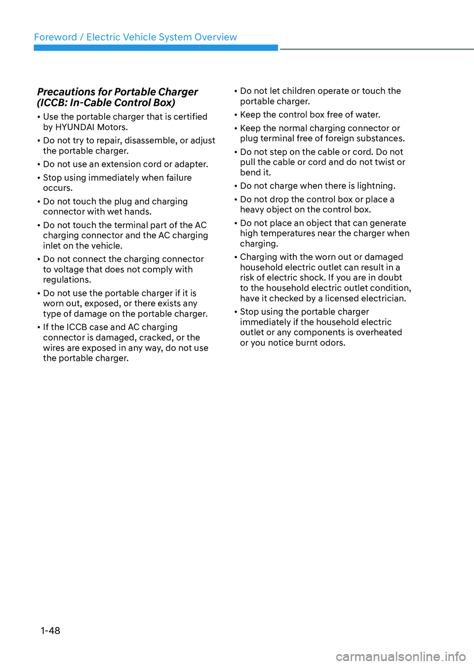 HYUNDAI IONIQ 5 2023 Workshop Manual Foreword / Electric Vehicle System Overview
1-48
Precautions for Portable Charger  
(ICCB: In-Cable Control Box) •	
Use the portable charger that is certified  
by HYUNDAI Motors.
•	 Do not try to