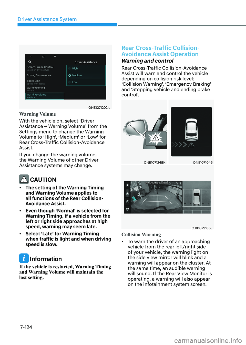 HYUNDAI IONIQ 5 2023 Owners Manual Driver Assistance System
7-124
ONE1071202N
Warning Volume
With the vehicle on, select ‘Driver
Assistance → Warning Volume’ from the
Settings menu to change the Warning
Volume to ‘High’, HYUNDAI IONIQ 5 2023 Owners Manual Driver Assistance System
7-124
ONE1071202N
Warning Volume
With the vehicle on, select ‘Driver
Assistance → Warning Volume’ from the
Settings menu to change the Warning
Volume to ‘High’,