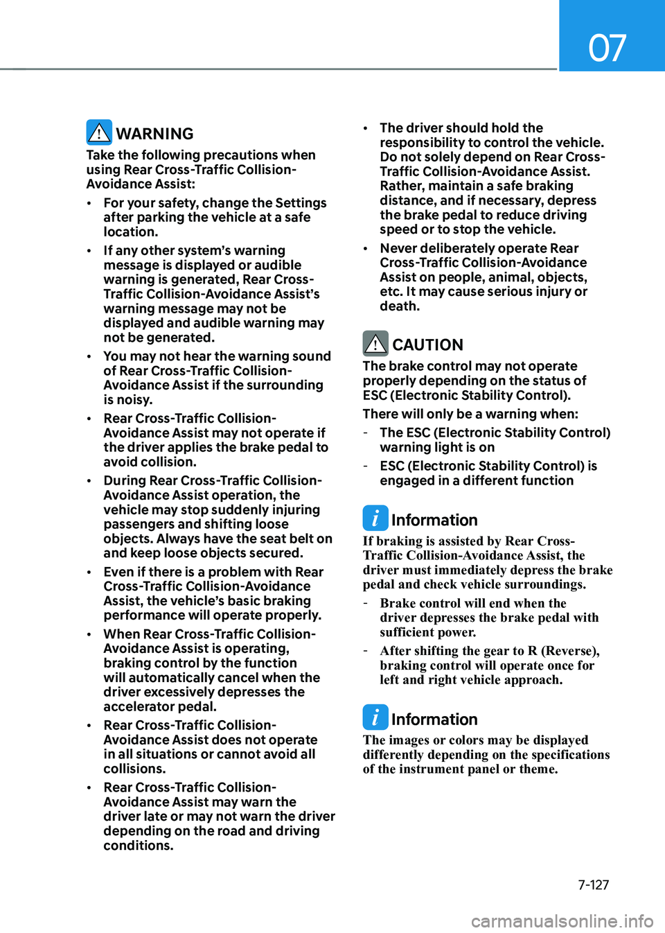 HYUNDAI IONIQ 5 2023 Owners Manual 07
7-127
WARNING
Take the following precautions when
using Rear Cross-Traffic Collision-
Avoidance Assist: • For your safety, change the Settings
after parking the vehicle at a safe
location. HYUNDAI IONIQ 5 2023 Owners Manual 07
7-127
WARNING
Take the following precautions when
using Rear Cross-Traffic Collision-
Avoidance Assist: • For your safety, change the Settings
after parking the vehicle at a safe
location.