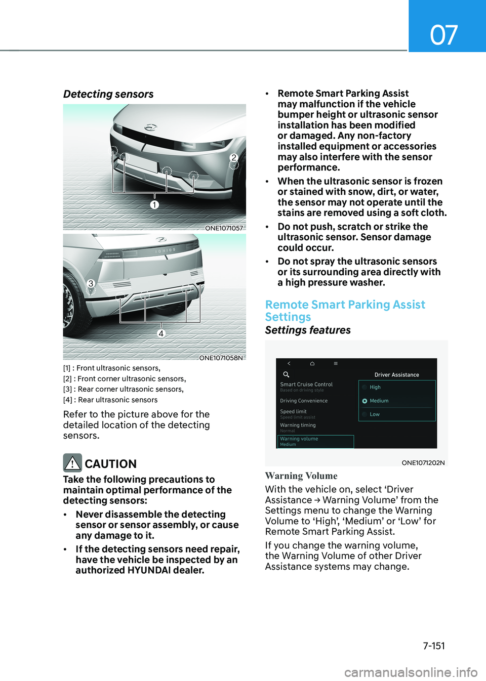 HYUNDAI IONIQ 5 2023  Owners Manual 07
7-151
Detecting sensors
ONE1071057
ONE1071058N
[1] : Front ultrasonic sensors, 
[2] : Front corner ultrasonic sensors,
[3] : Rear corner ultrasonic sensors,
[4] : Rear ultrasonic sensors 
Refer to 