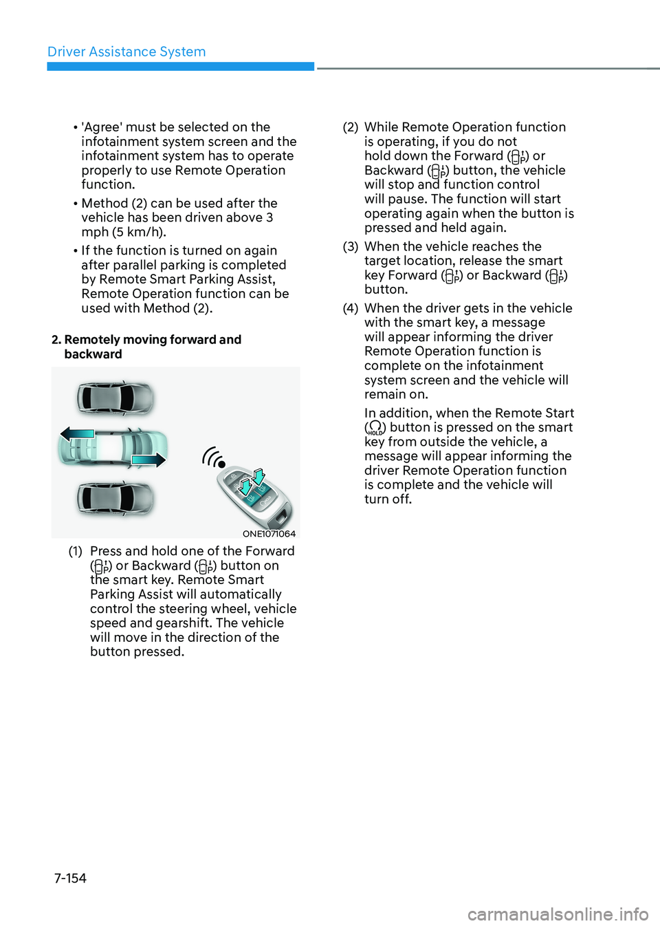 HYUNDAI IONIQ 5 2023 Owners Manual Driver Assistance System
7-154•
'Agree' must be selected on the
infotainment system screen and the
infotainment system has to operate
properly to use Remote Operation function.
• Me HYUNDAI IONIQ 5 2023 Owners Manual Driver Assistance System
7-154•
'Agree' must be selected on the
infotainment system screen and the
infotainment system has to operate
properly to use Remote Operation function.
• Me