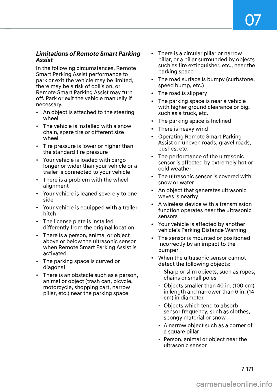HYUNDAI IONIQ 5 2023 Owners Manual 07
7-171
Limitations of Remote Smart Parking
Assist
In the following circumstances, Remote
Smart Parking Assist performance to
park or exit the vehicle may be limited,
there may be a risk of co HYUNDAI IONIQ 5 2023 Owners Manual 07
7-171
Limitations of Remote Smart Parking
Assist
In the following circumstances, Remote
Smart Parking Assist performance to
park or exit the vehicle may be limited,
there may be a risk of co