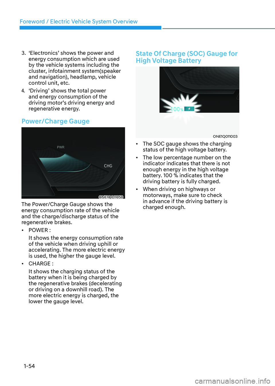 HYUNDAI IONIQ 5 2023  Owners Manual Foreword / Electric Vehicle System Overview
1-54
3.  ‘Electronics’ shows the power and 
energy consumption which are used  
by the vehicle systems including the 
cluster, infotainment system(speak