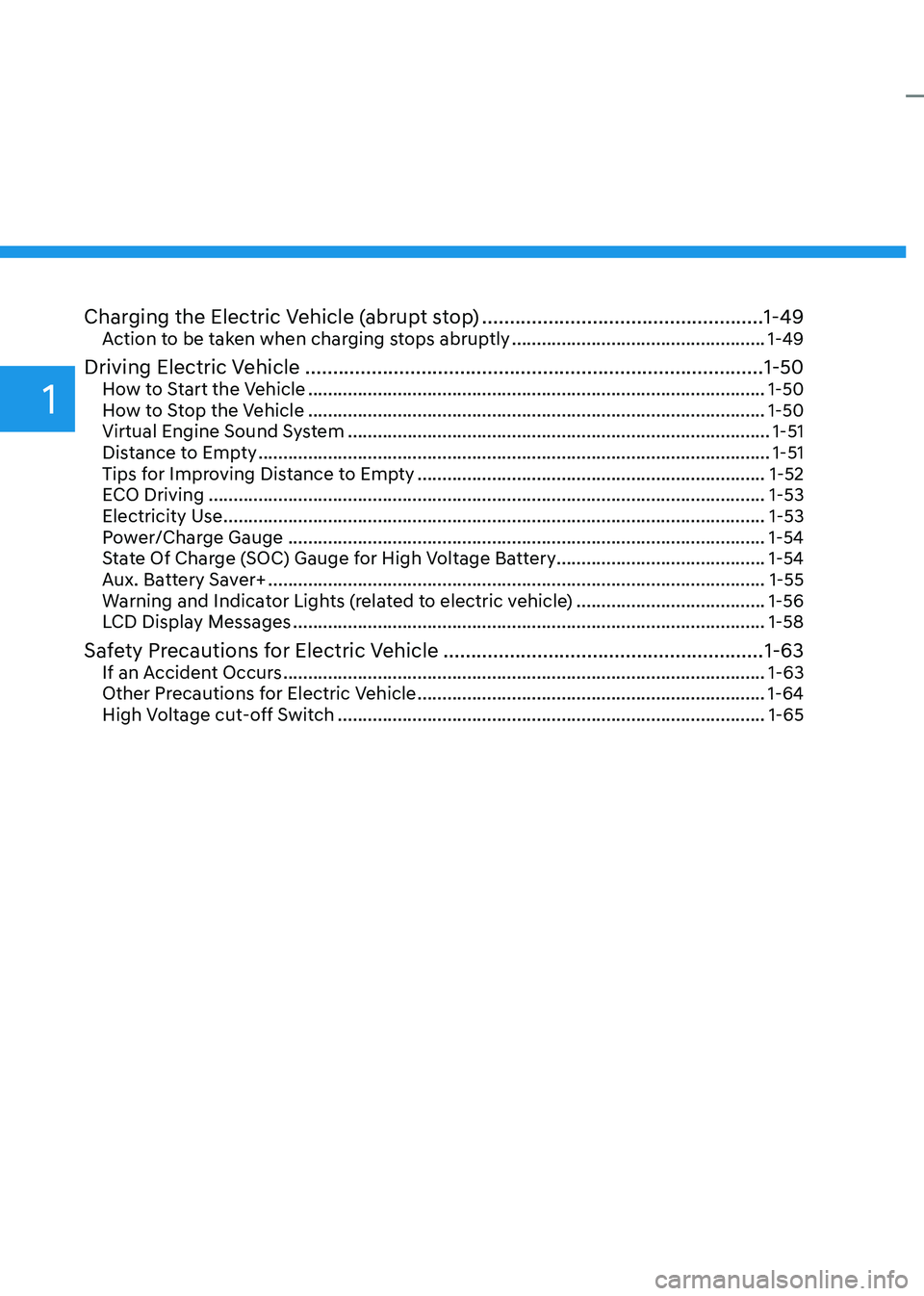 HYUNDAI IONIQ 5 2023  Owners Manual 1
Charging the Electric Vehicle (abrupt stop) ...................................................1-49
Action to be taken when charging stops abruptly  .................................................