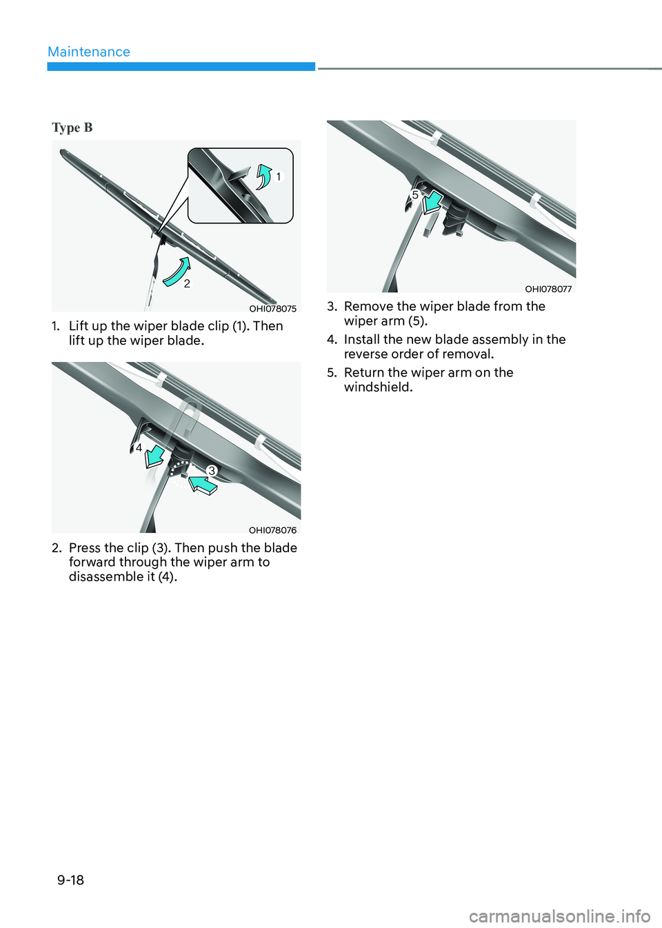 HYUNDAI IONIQ 5 2023  Owners Manual Maintenance
9-18
Type B
OHI078075
1.  Lift up the wiper blade clip (1). Then  lift up the wiper blade.
OHI078076
2.  Press the clip (3). Then push the blade  forward through the wiper arm to  
disasse