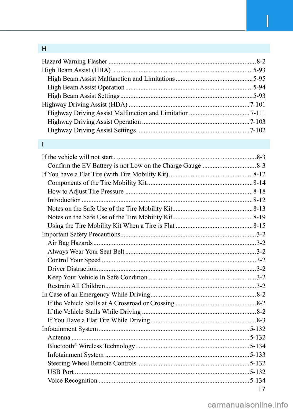 HYUNDAI IONIQ 5 2023  Owners Manual I
I -7
H 
Hazard Warning Flasher ........................................................................................ 8-2
High Beam Assist (HBA)   .................................................