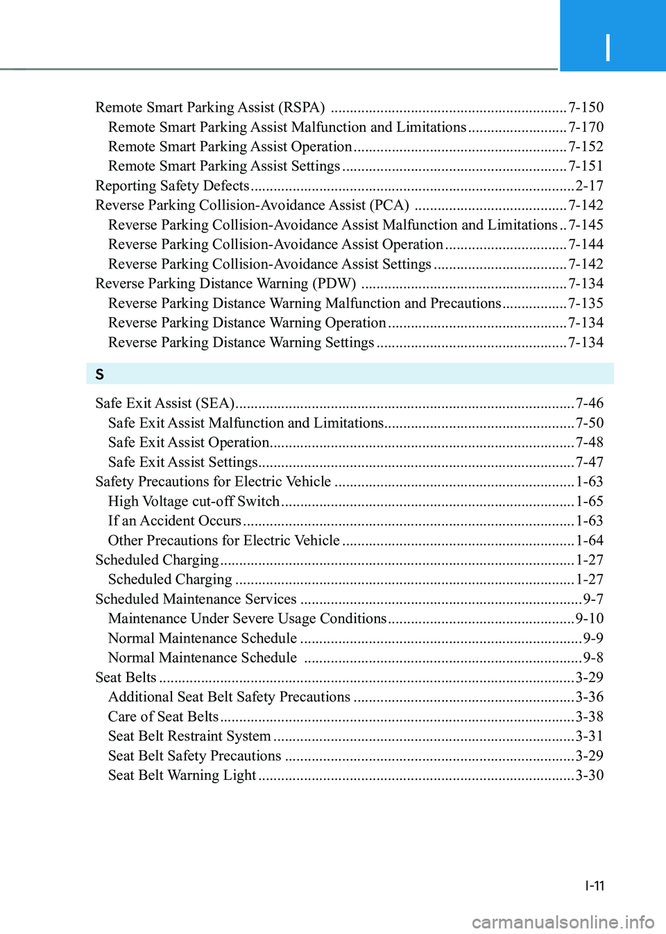 HYUNDAI IONIQ 5 2023  Owners Manual I
I-11
Remote Smart Parking Assist (RSPA)  .............................................................. 7-150
  Remote Smart Parking Assist Malfunction and Limitations  ..........................7-1