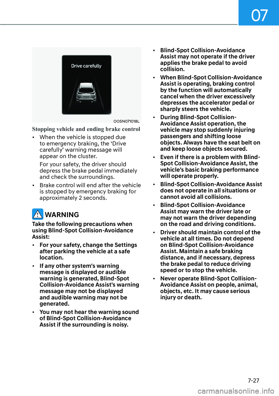 HYUNDAI KONA 2023  Owners Manual 07
7-27
OOSN071018L
Stopping vehicle and ending brake control 
[�When the v
 ehicle is stopped due 
to emergency braking, the ‘Drive 
�F�D�U�H�I�X�O�O�\T��Z�D�U�Q�L�Q�J��P�H�V�V�D�J�H��Z�L�O�O