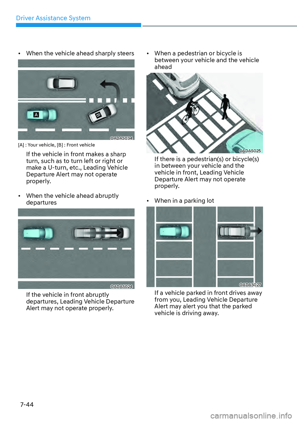 HYUNDAI KONA 2023  Owners Manual Driver Assistance System7-44
[� When the vehicle ahead sharply steers
OADAS034[A] : Your vehicle, [B] : Front vehicle
If the vehicle in front makes a sharp 
turn, such as to turn left or right or 
m
