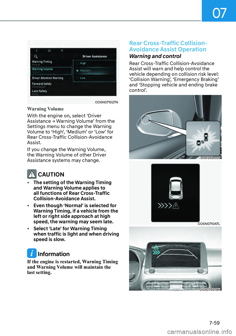HYUNDAI KONA 2023  Owners Manual 07
7-59
OOSN071027N
Warning Volume
With the engine on, select ‘Driver 
�$�V�V�L�V
�W�D�Q�F�H�
