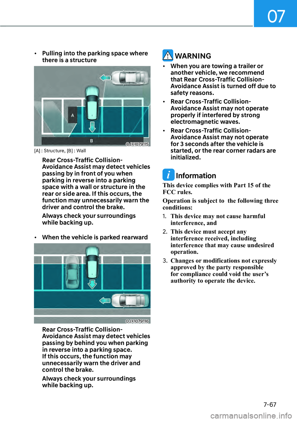 HYUNDAI KONA 2023  Owners Manual 07
7-67
[�Pulling into the parking space where 
there is a structure 
OJX1079115[A] : Structure, [B] : Wall
Rear Cross-Traffic Collision-
Avoidance Assist may detect vehicles 
passing by in front of