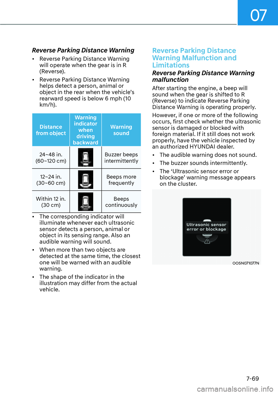 HYUNDAI KONA 2023  Owners Manual 07
7-69
Reverse Parking Distance Warning
[�Reverse Parking Distance Warning 
will operate when the gear is in R 
(Reverse). 
[� Reverse Parking Distance Warning 
helps detect a person, animal or 
