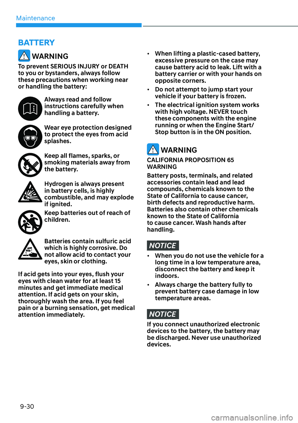 HYUNDAI KONA 2023  Owners Manual Maintenance9-30
BATTERY
 WARNING
To prevent SERIOUS INJURY or DEATH 
to you or bystanders, always follow 
these precautions when working near 
or handling the battery:
Always read and follow 
instruct