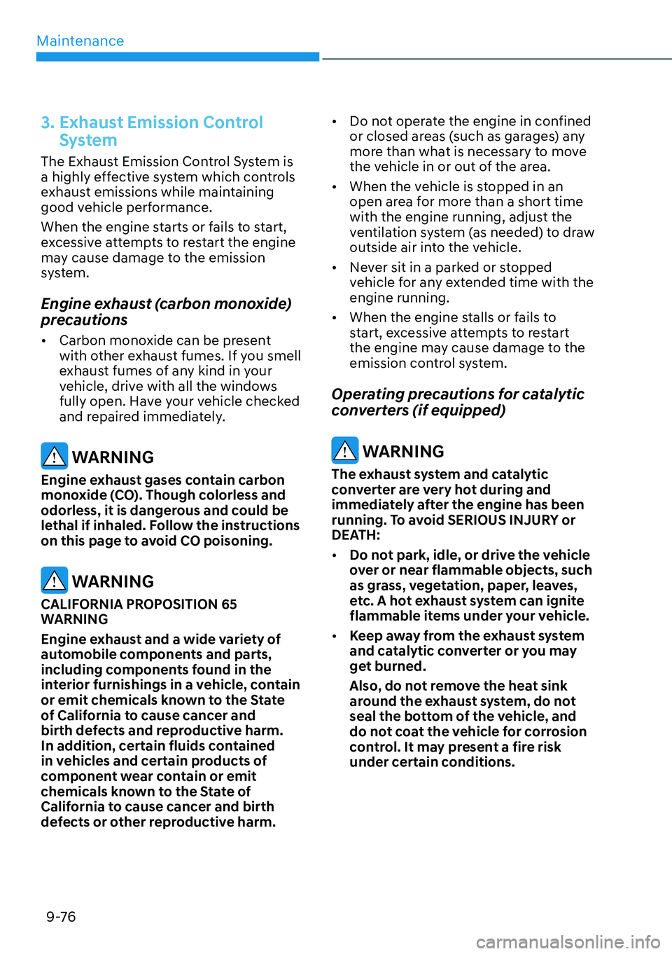 HYUNDAI KONA 2023  Owners Manual Maintenance9-76
3. Exhaust Emission Control  System
The Exhaust Emission Control System is 
a highly effective system which controls 
exhaust emissions while maintaining 
good vehicle performance.
Whe