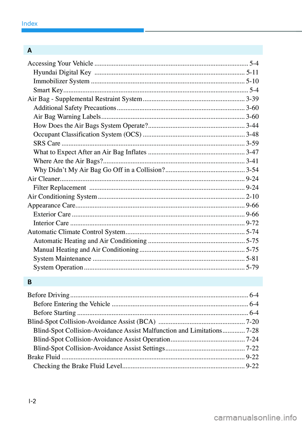 HYUNDAI KONA 2023  Owners Manual Index
I-2
A
Accessing Your Vehicle
 ........................................................................\
.................5-4
 Hyundai Digital Key  ...............................................