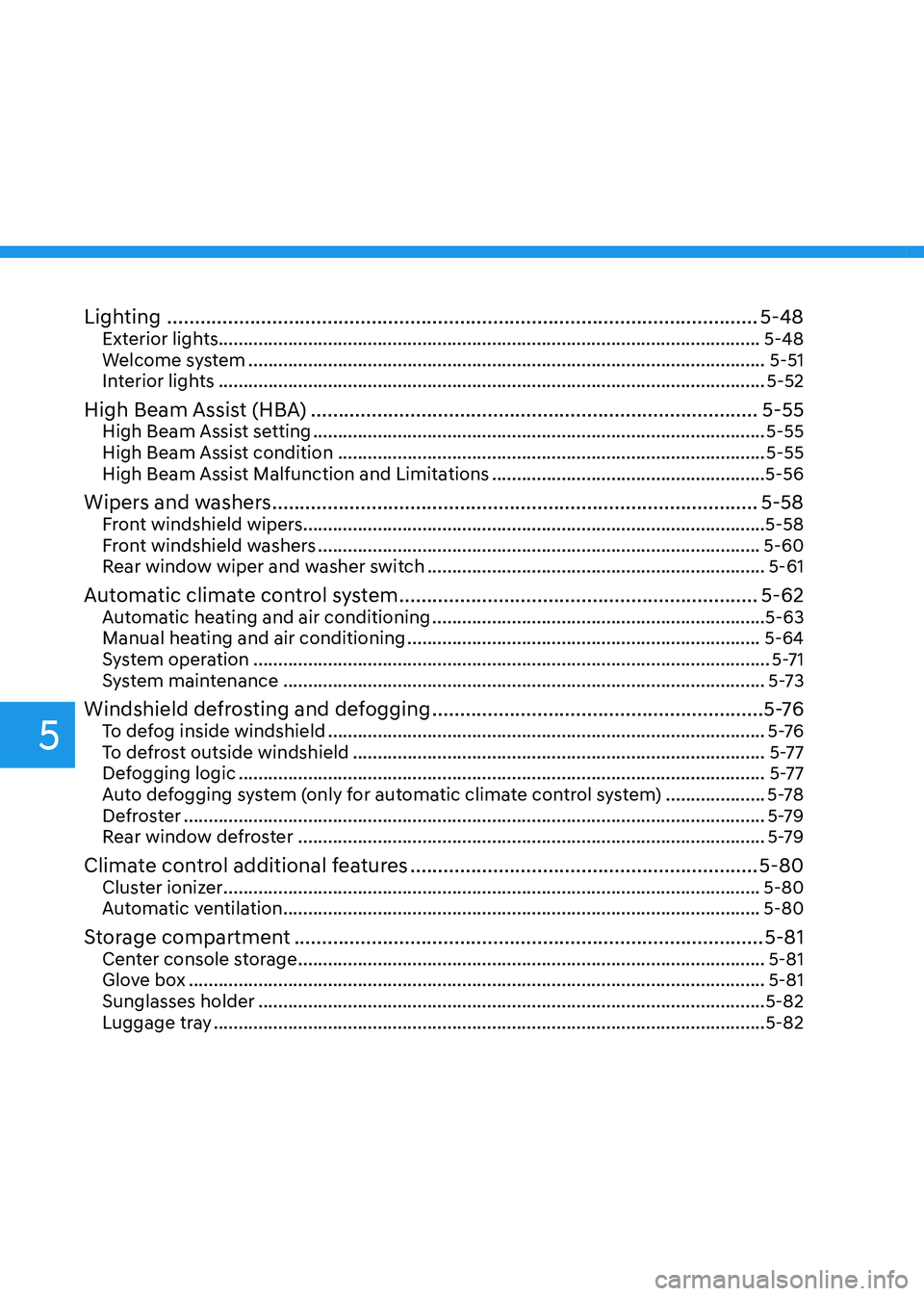 HYUNDAI KONA EV 2023 Owners Manual 5
Lighting ........................................................................................................... 5-48
Exterior lights............................................................ HYUNDAI KONA EV 2023 Owners Manual 5
Lighting ........................................................................................................... 5-48
Exterior lights............................................................