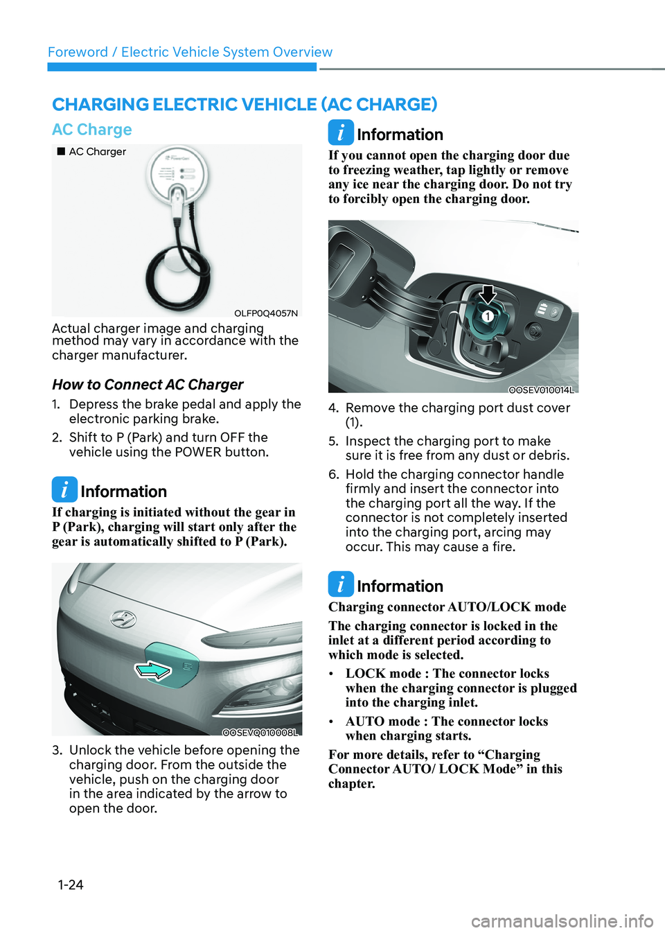 HYUNDAI KONA EV 2023  Owners Manual Foreword / Electric Vehicle System Overview
1-24
AC Charge
„„AC Charger
OLFP0Q4057N
Actual charger image and charging  
method may vary in accordance with the  
charger manufacturer. 
How to