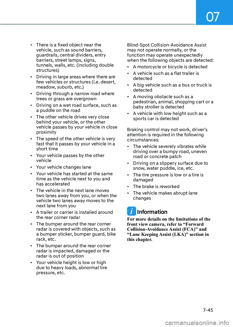 HYUNDAI KONA EV 2023 Owners Manual 07
7-45
•
There is a fixed object near the
vehicle, such as sound barriers,
guardrails, central dividers, entry
barriers, street lamps, signs,
tunnels, walls, etc. (including double
structure HYUNDAI KONA EV 2023 Owners Manual 07
7-45
•
There is a fixed object near the
vehicle, such as sound barriers,
guardrails, central dividers, entry
barriers, street lamps, signs,
tunnels, walls, etc. (including double
structure