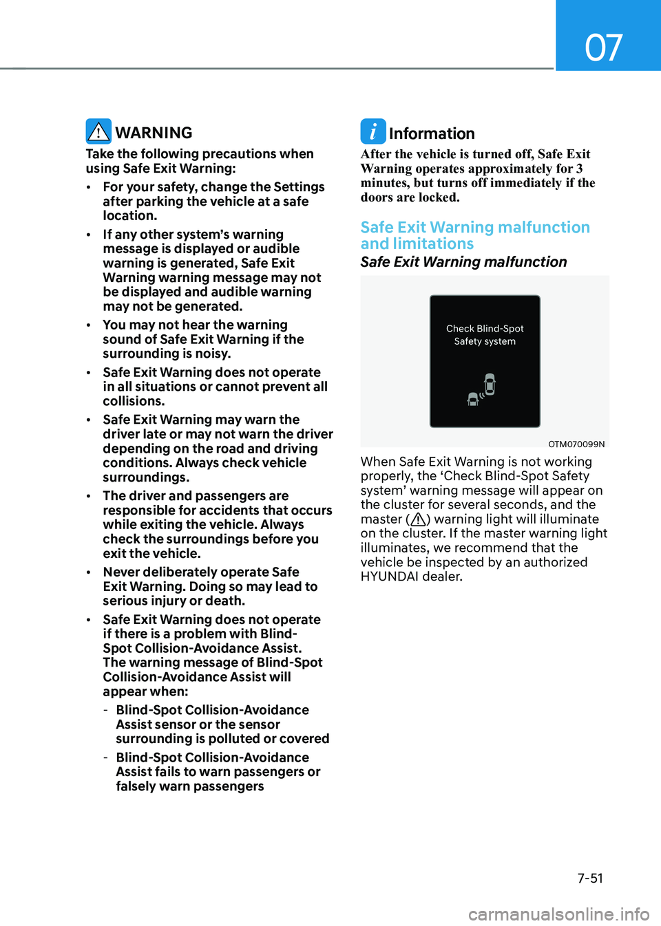HYUNDAI KONA EV 2023 Owners Manual 07
7-51
warning
Take the following precautions when
using safe exit warning: • For your safety, change the Settings
after parking the vehicle at a safe
location.
• If any other system’s HYUNDAI KONA EV 2023 Owners Manual 07
7-51
warning
Take the following precautions when
using safe exit warning: • For your safety, change the Settings
after parking the vehicle at a safe
location.
• If any other system’s