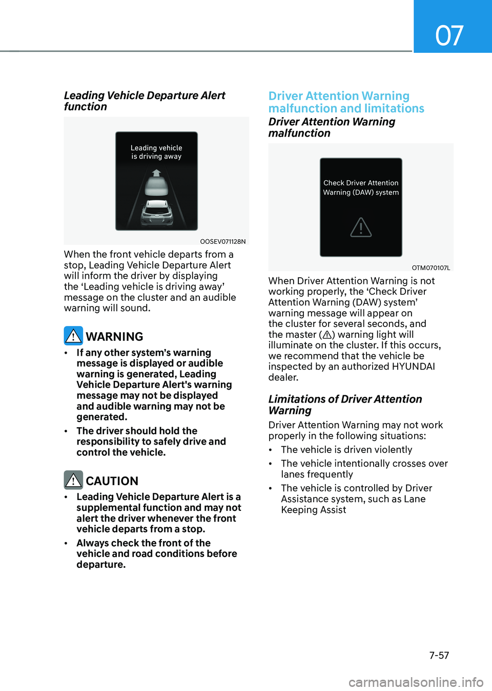 HYUNDAI KONA EV 2023 Owners Manual 07
7-57
Leading Vehicle Departure Alert
function
OOSEV071128N
When the front vehicle departs from a
stop, Leading Vehicle Departure Alert
will inform the driver by displaying
the ‘Leading vehi HYUNDAI KONA EV 2023 Owners Manual 07
7-57
Leading Vehicle Departure Alert
function
OOSEV071128N
When the front vehicle departs from a
stop, Leading Vehicle Departure Alert
will inform the driver by displaying
the ‘Leading vehi