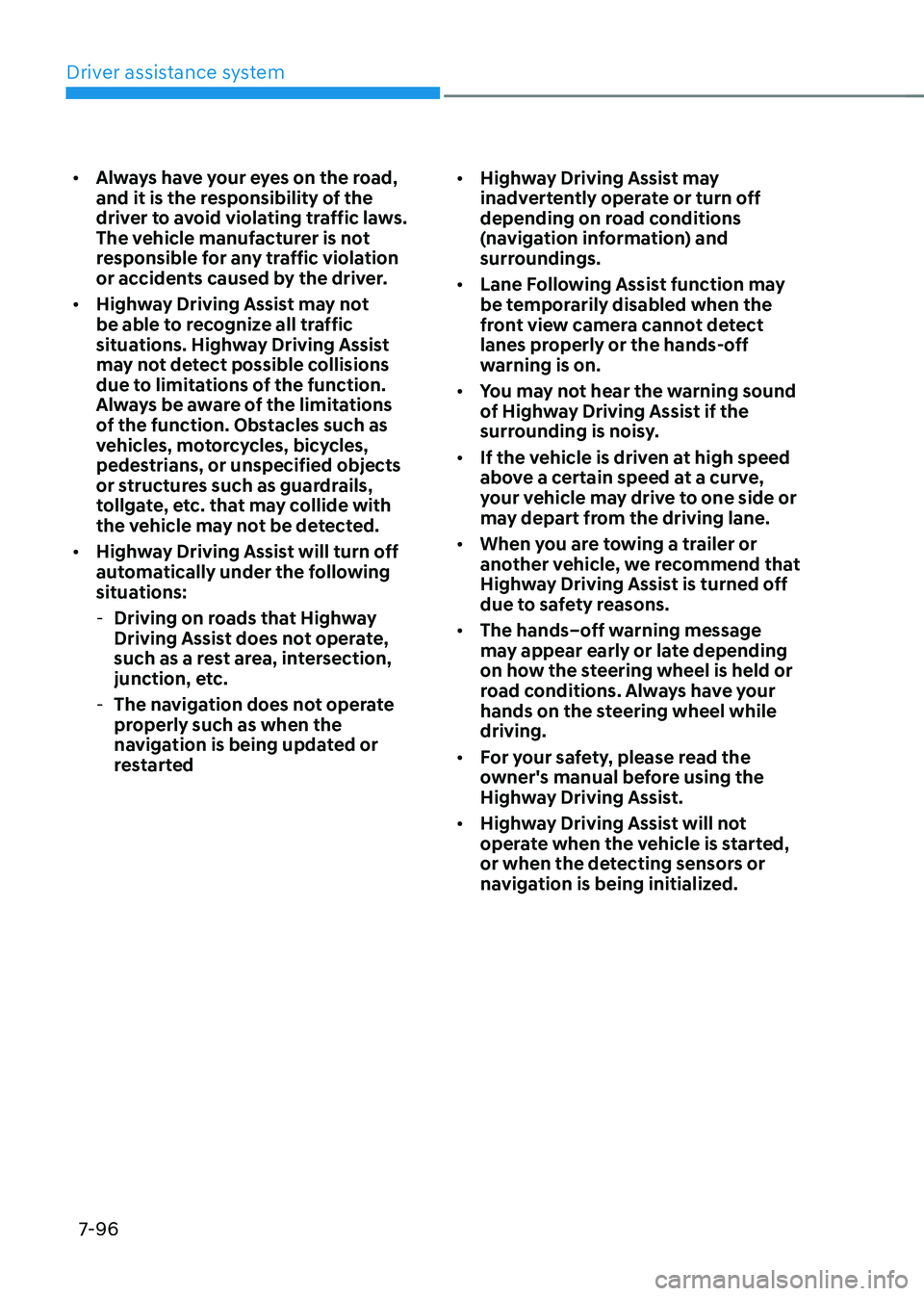 HYUNDAI KONA EV 2023 Owners Manual Driver assistance system
7-96
•
Always have your eyes on the road,
and it is the responsibility of the
driver to avoid violating traffic laws.
The vehicle manufacturer is not
responsible for a HYUNDAI KONA EV 2023 Owners Manual Driver assistance system
7-96
•
Always have your eyes on the road,
and it is the responsibility of the
driver to avoid violating traffic laws.
The vehicle manufacturer is not
responsible for a
