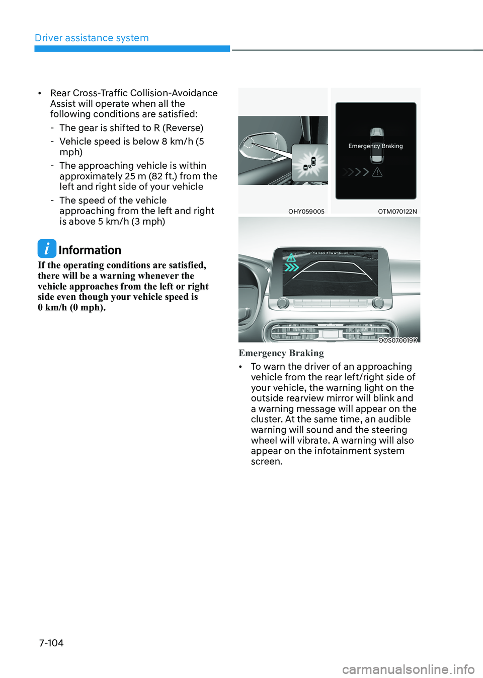 HYUNDAI KONA EV 2023 Owners Manual Driver assistance system
7-104
•
Rear Cross-Traffic Collision-Avoidance
Assist will operate when all the
following conditions are satisfied:
- The gear is shifted to R (Reverse)
- Vehicle spe HYUNDAI KONA EV 2023 Owners Manual Driver assistance system
7-104
•
Rear Cross-Traffic Collision-Avoidance
Assist will operate when all the
following conditions are satisfied:
- The gear is shifted to R (Reverse)
- Vehicle spe