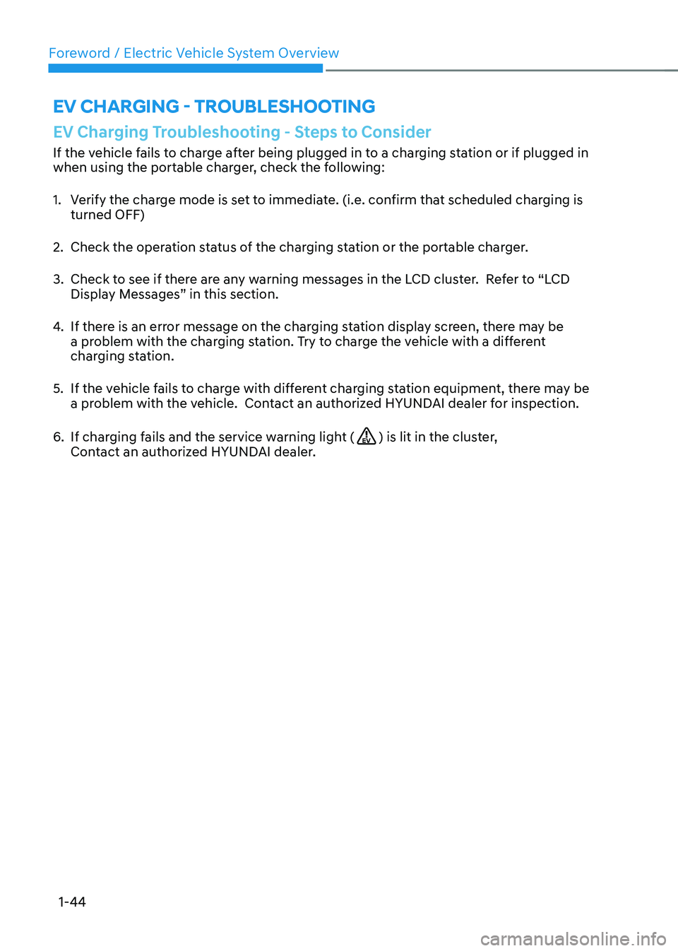 HYUNDAI KONA EV 2023 Service Manual Foreword / Electric Vehicle System Overview
1-44
EV Charging - trOUBlEShOOting
EV Charging Troubleshooting - Steps to Consider
If the vehicle fails to charge after being plugged in to a charging stati
