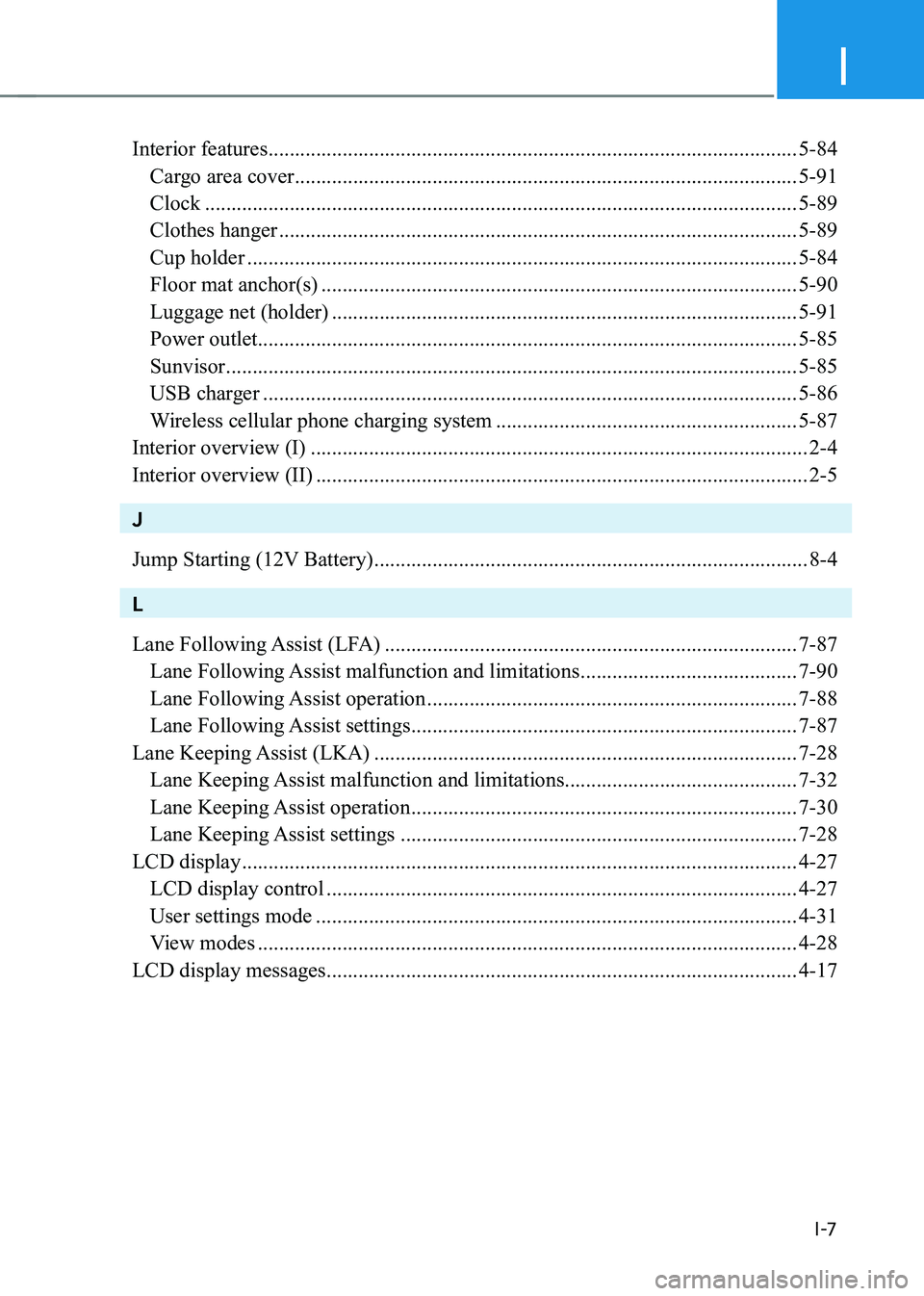 HYUNDAI KONA EV 2023  Owners Manual I
I -7
Interior features .................................................................................................... 5-84
  Cargo area cover  .................................................