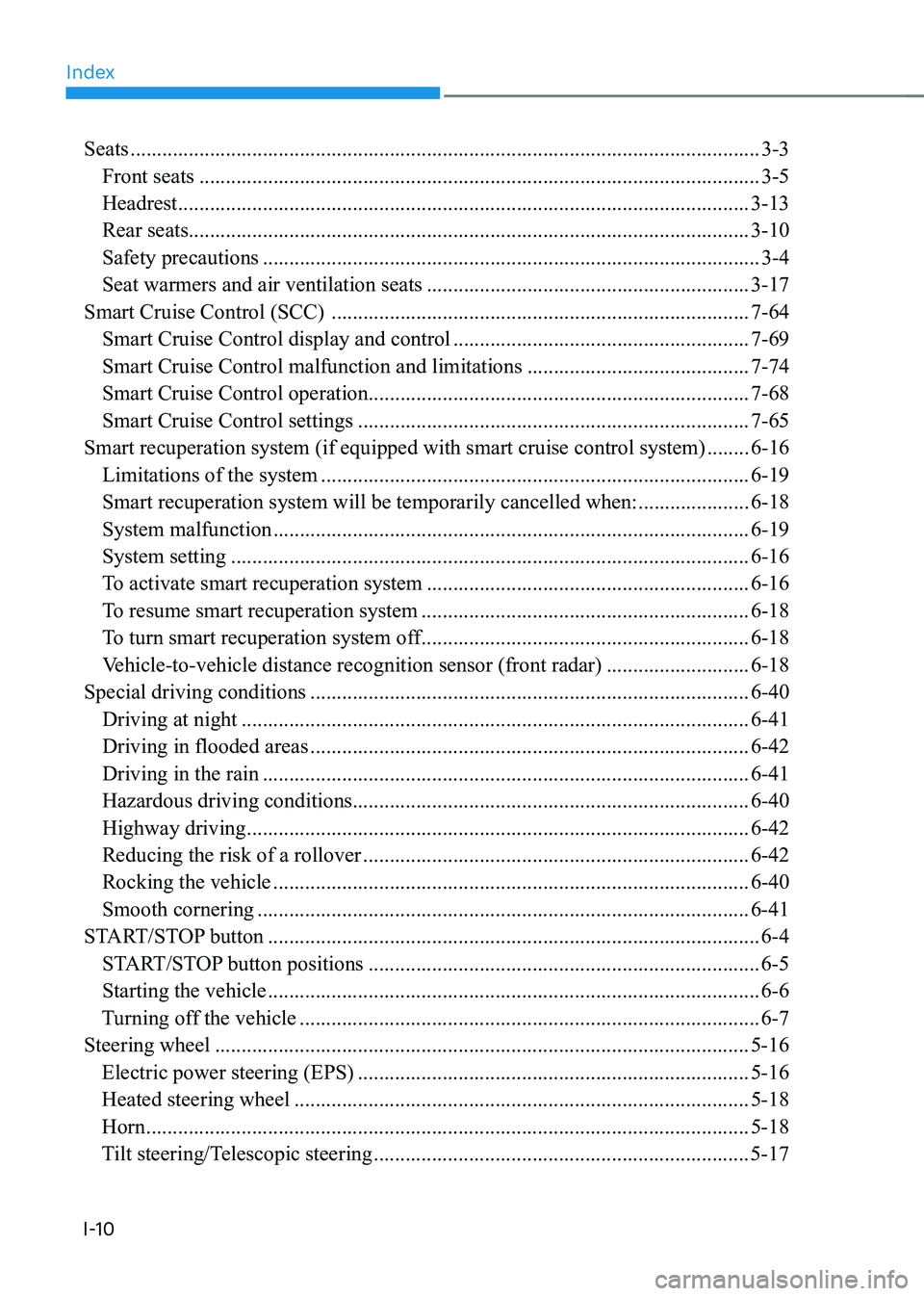 HYUNDAI KONA EV 2023  Owners Manual Index
I-10Seats
 ....................................................................................................................... 3-3
  Front seats  ............................................