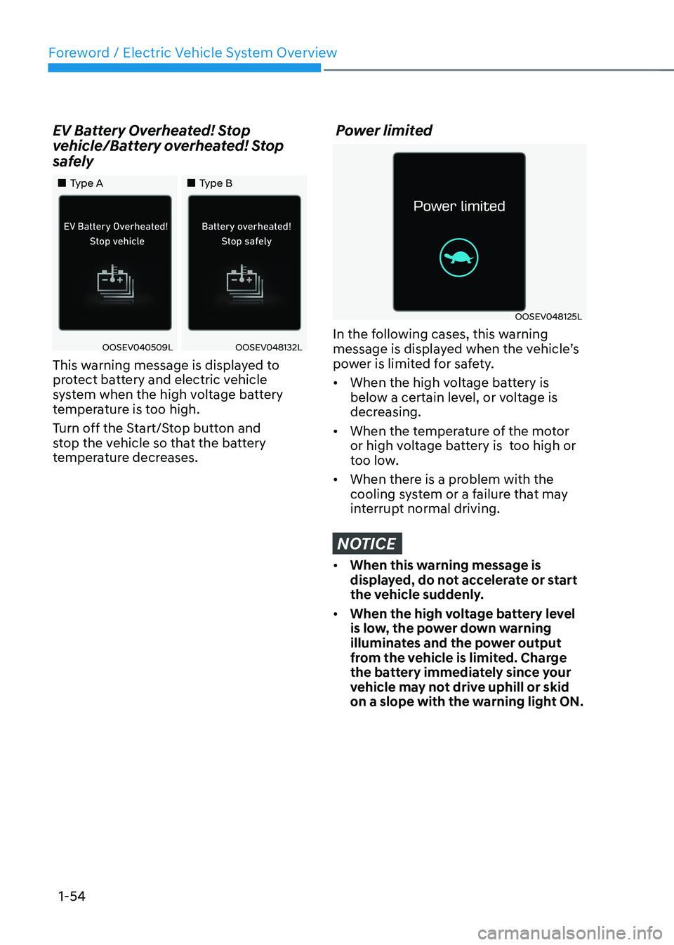 HYUNDAI KONA EV 2023 Workshop Manual Foreword / Electric Vehicle System Overview
1-54
EV Battery Overheated! Stop
vehicle/Battery overheated! Stop
safely
Type A
Type B
OOSEV040509LOOSEV048132L
This warning mess HYUNDAI KONA EV 2023 Workshop Manual Foreword / Electric Vehicle System Overview
1-54
EV Battery Overheated! Stop
vehicle/Battery overheated! Stop
safely
Type A
Type B
OOSEV040509LOOSEV048132L
This warning mess