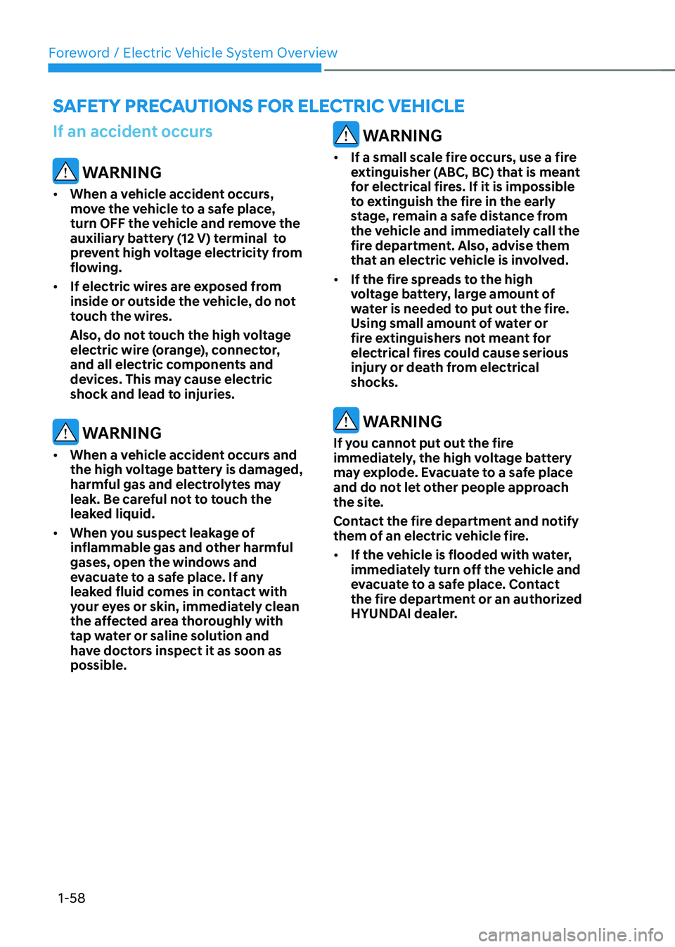 HYUNDAI KONA EV 2023 Repair Manual Foreword / Electric Vehicle System Overview
1-58
If an accident occurs
 WARNING
•	 When a vehicle accident occurs,  
move the vehicle to a safe place, 
turn OFF the vehicle and remove the 
auxiliary