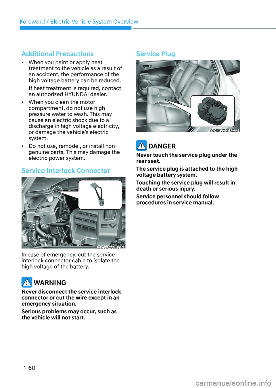 HYUNDAI KONA EV 2023 Repair Manual Foreword / Electric Vehicle System Overview
1-60
Additional Precautions
•	When you paint or apply heat  
treatment to the vehicle as a result of 
an accident, the performance of the 
high voltage ba