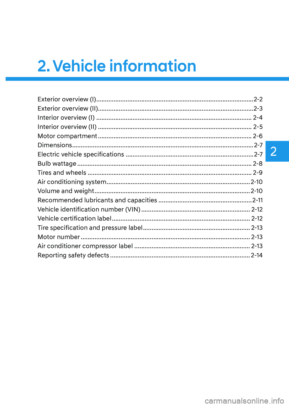 HYUNDAI KONA EV 2023 Repair Manual 2
2. Vehicle  information
Exterior overview (I) ........................................................................................... 2-2
Exterior overview (II)  ................................