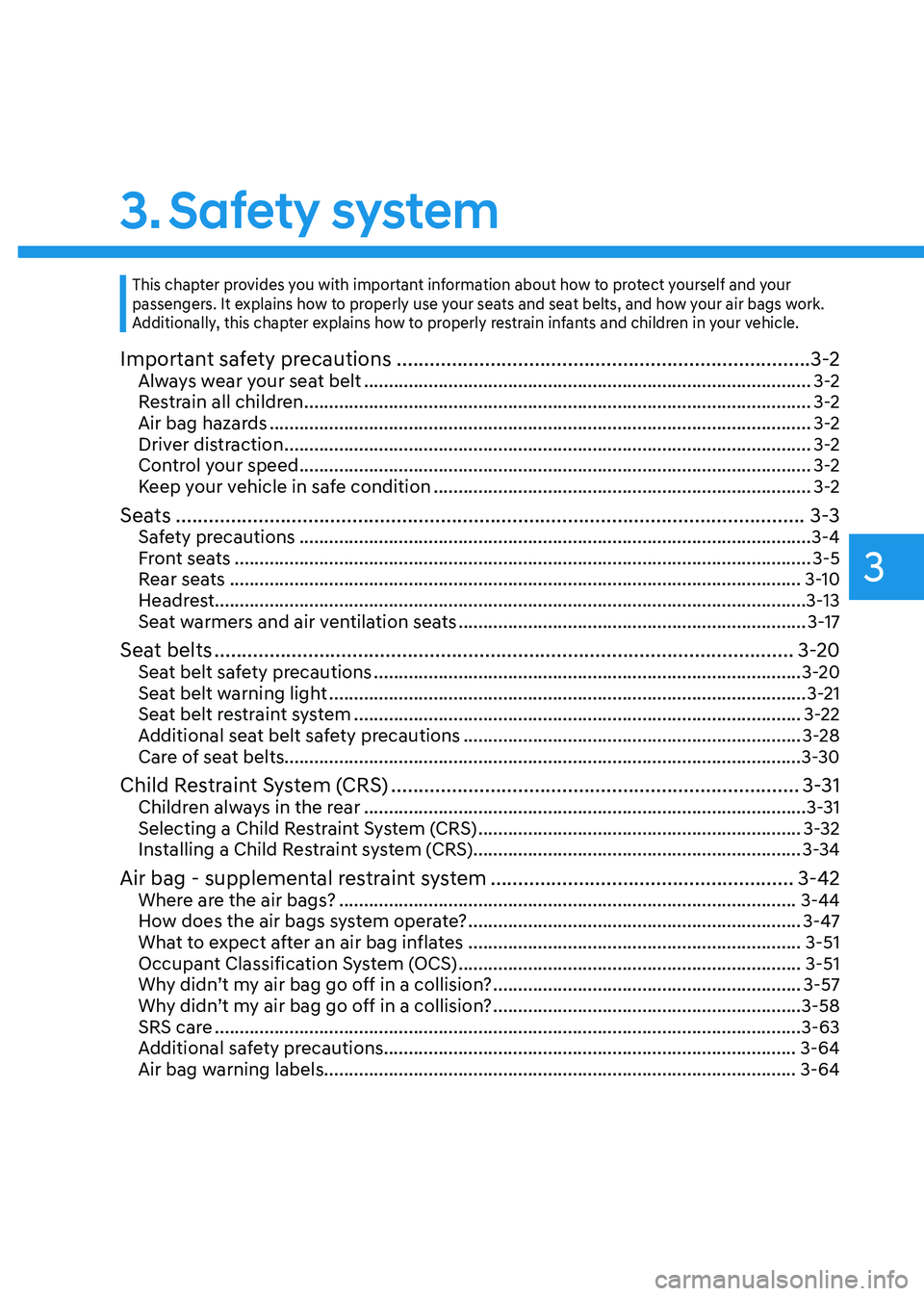 HYUNDAI KONA EV 2023 Manual PDF 3
3. Safety  system
Important safety precautions ........................................................................... 3-2
Always wear your seat belt  ...........................................