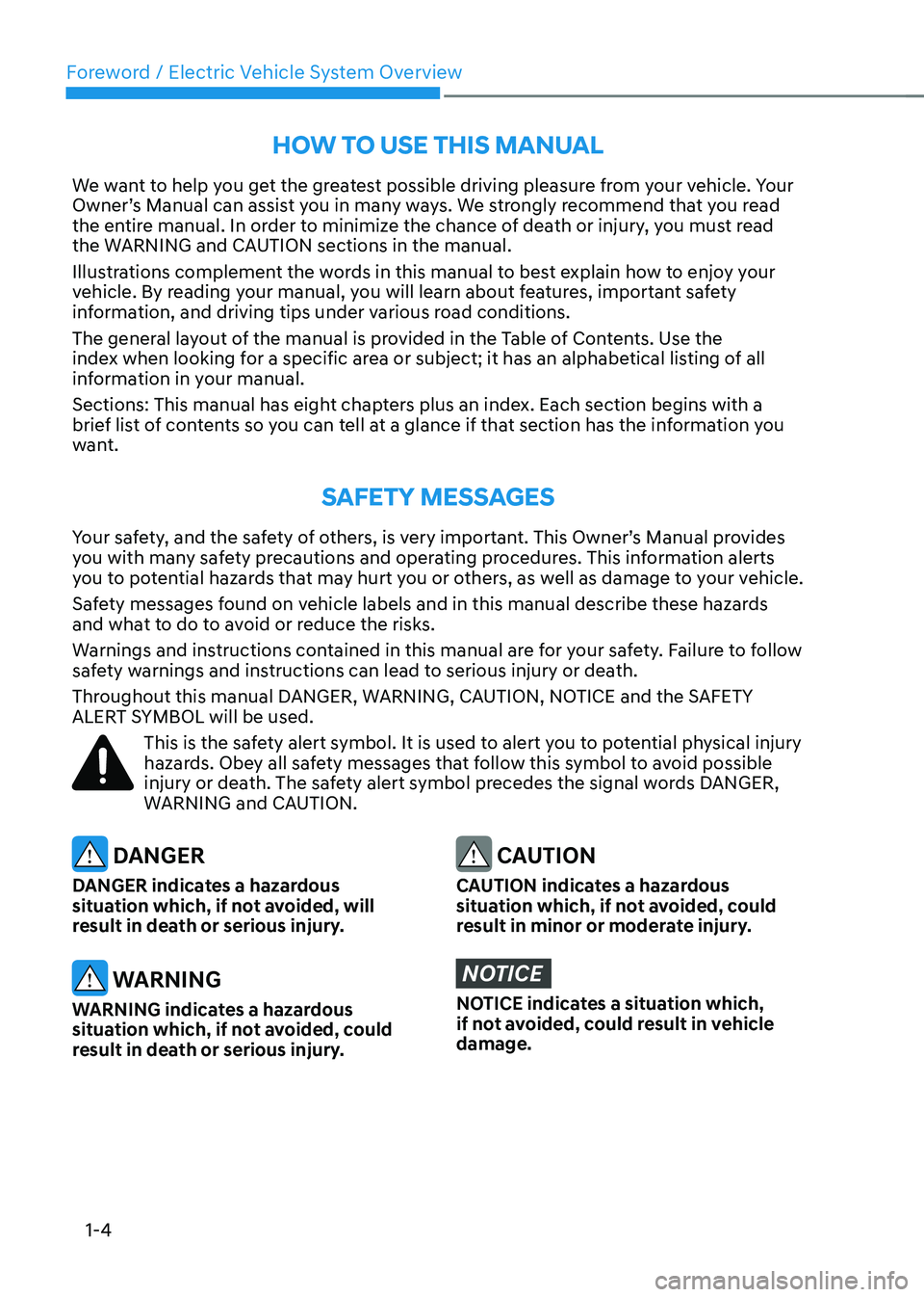 HYUNDAI KONA EV 2023 Owners Manual Foreword / Electric Vehicle System Overview
1-4
How To use THis manual
We want to help you get the greatest possible driving pleasure from your vehicle. Your
Owner’s Manual can assist you in many HYUNDAI KONA EV 2023 Owners Manual Foreword / Electric Vehicle System Overview
1-4
How To use THis manual
We want to help you get the greatest possible driving pleasure from your vehicle. Your
Owner’s Manual can assist you in many