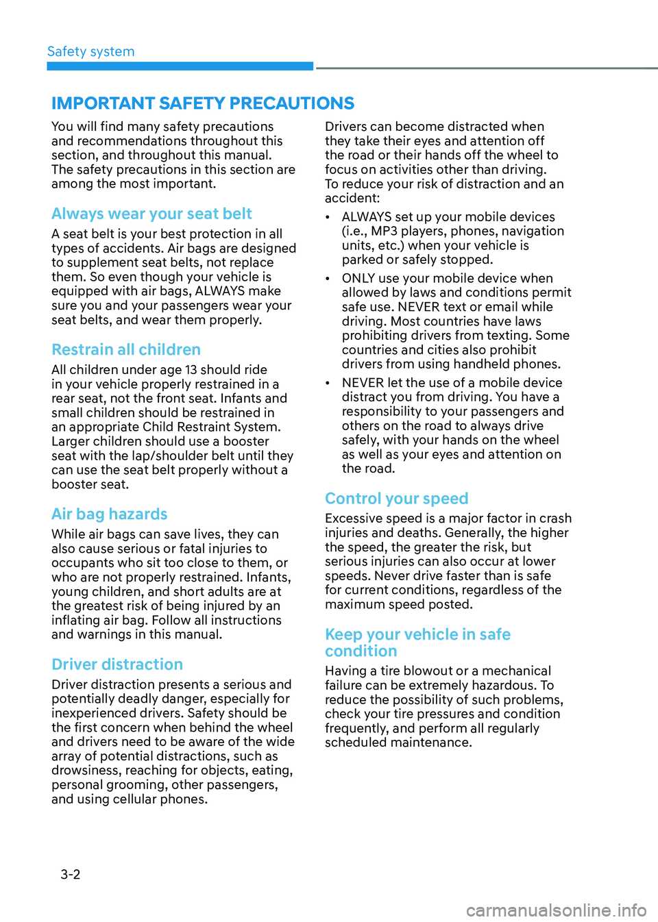 HYUNDAI KONA EV 2023 Manual Online Safety system
3-2
You will find many safety precautions
and recommendations throughout this
section, and throughout this manual.
The safety precautions in this section are
among the most importan HYUNDAI KONA EV 2023 Manual Online Safety system
3-2
You will find many safety precautions
and recommendations throughout this
section, and throughout this manual.
The safety precautions in this section are
among the most importan