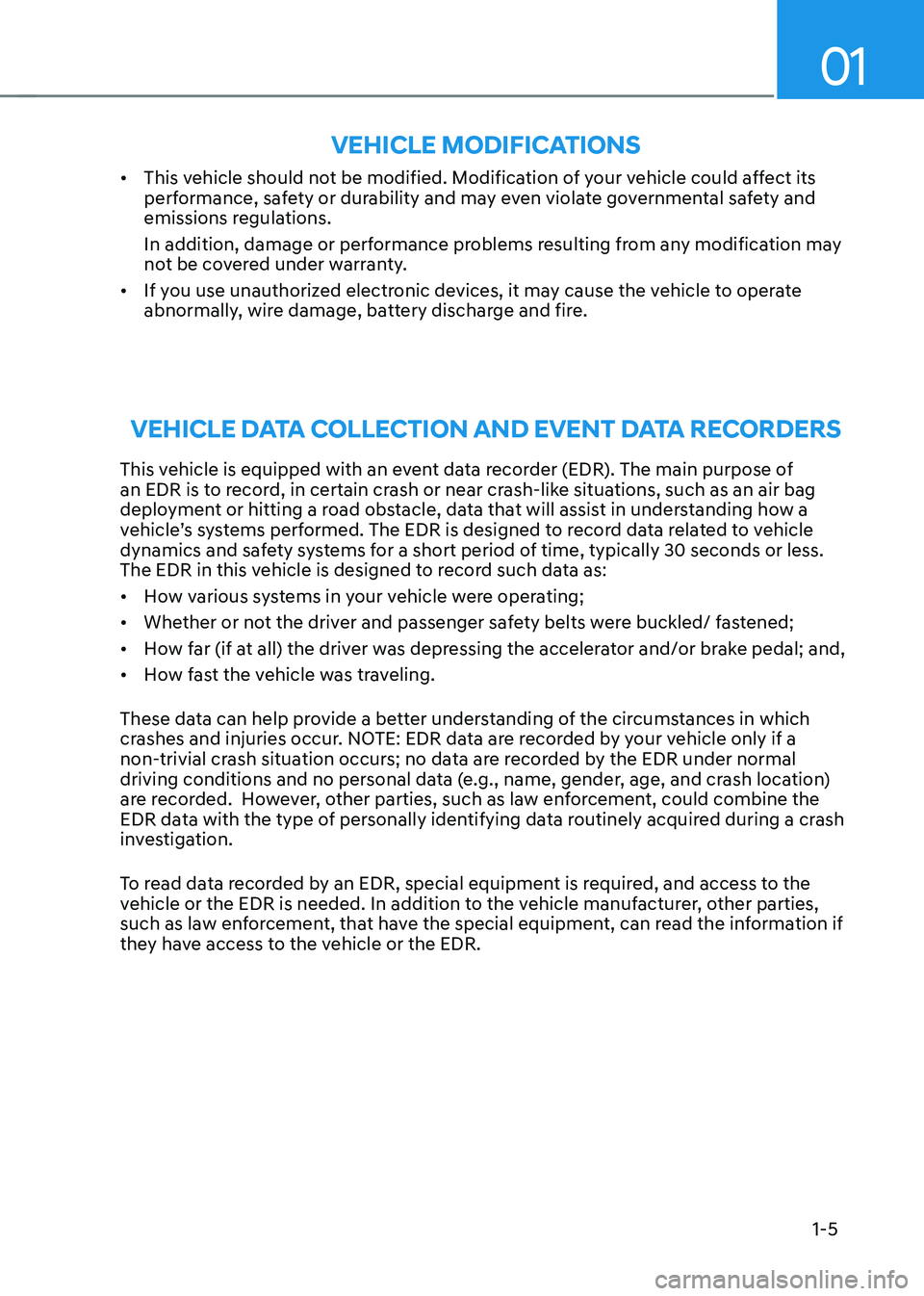 HYUNDAI KONA EV 2022 Owners Manual 01
1-5
VeHiCle modiFiCaTions
• This vehicle should not be modified. Modification of your vehicle could affect its
performance, safety or durability and may even violate governmental safety and
em HYUNDAI KONA EV 2022 Owners Manual 01
1-5
VeHiCle modiFiCaTions
• This vehicle should not be modified. Modification of your vehicle could affect its
performance, safety or durability and may even violate governmental safety and
em
