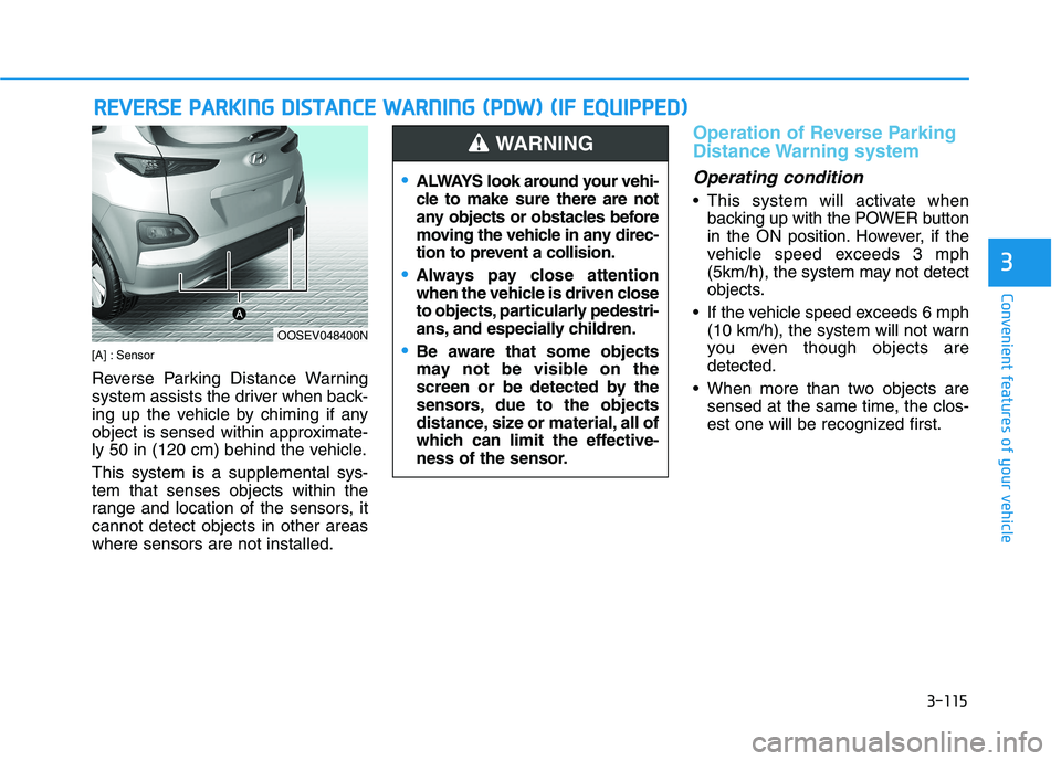 HYUNDAI KONA EV 2021 Owners Manual 3-115
Convenient features of your vehicle
R RE
EV
VE
ER
RS
SE
E
P
PA
AR
RK
KI
IN
NG
G
D
DI
IS
ST
TA
AN
NC
CE
E
W
WA
AR
RN
NI
IN
NG
G
(
(P
PD
DW
W)
)
(
(I
IF
F
E
EQ
QU
UI
IP
PP
PE
ED
D)
)
HYUNDAI KONA EV 2021 Owners Manual 3-115
Convenient features of your vehicle
R RE
EV
VE
ER
RS
SE
E
P
PA
AR
RK
KI
IN
NG
G
D
DI
IS
ST
TA
AN
NC
CE
E
W
WA
AR
RN
NI
IN
NG
G
(
(P
PD
DW
W)
)
(
(I
IF
F
E
EQ
QU
UI
IP
PP
PE
ED
D)
)