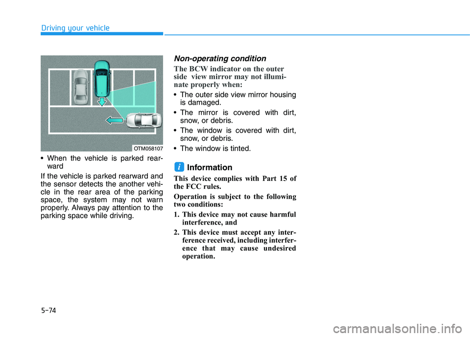 HYUNDAI KONA EV 2021 Owners Manual 5-74
When the vehicle is parked rear-
ward
If the vehicle is parked rearward and
the sensor detects the another vehi-
cle in the rear area of the parking
space, the system may not warn
properly. Alw HYUNDAI KONA EV 2021 Owners Manual 5-74
When the vehicle is parked rear-
ward
If the vehicle is parked rearward and
the sensor detects the another vehi-
cle in the rear area of the parking
space, the system may not warn
properly. Alw