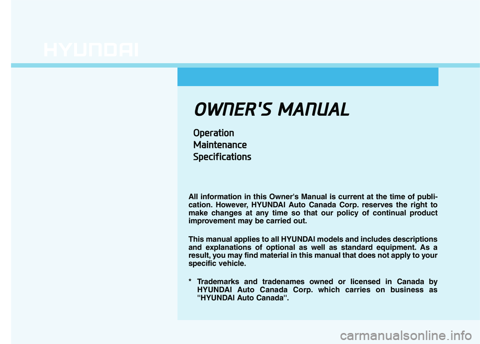 HYUNDAI NEXO 2023  Owners Manual OOWW NNEERR SS   MM AANN UU AALL
OOppeerraa ttiioo nn
M
M aaiinn ttee nn aann ccee
S
S ppeecciiff iicc aa ttiioo nnss
All information in this Owners Manual is current at the time of publi- 
cation.