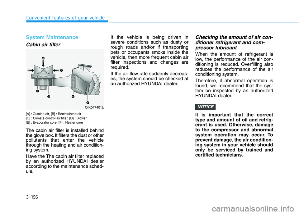 HYUNDAI NEXO 2023  Owners Manual 3-156
Convenient features of your vehicle
System Maintenance
Cabin air filter
[A] : Outside air, [B] : Recirculated air 
[C] : Climate control air filter, [D] : Blower
[E] : Evaporator core, [F] : Hea