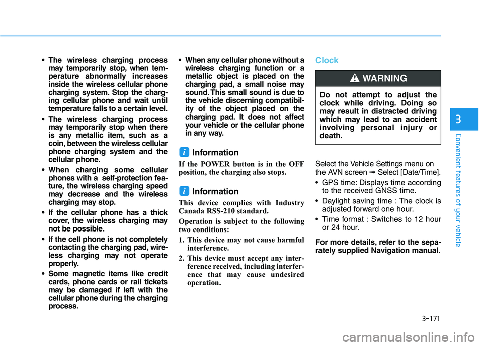 HYUNDAI NEXO 2023 Owners Manual 3-171
Convenient features of your vehicle
3
The wireless charging processmay temporarily stop, when tem-
perature abnormally increasesinside the wireless cellular phone
charging system. Stop the cha HYUNDAI NEXO 2023 Owners Manual 3-171
Convenient features of your vehicle
3
The wireless charging processmay temporarily stop, when tem-
perature abnormally increasesinside the wireless cellular phone
charging system. Stop the cha