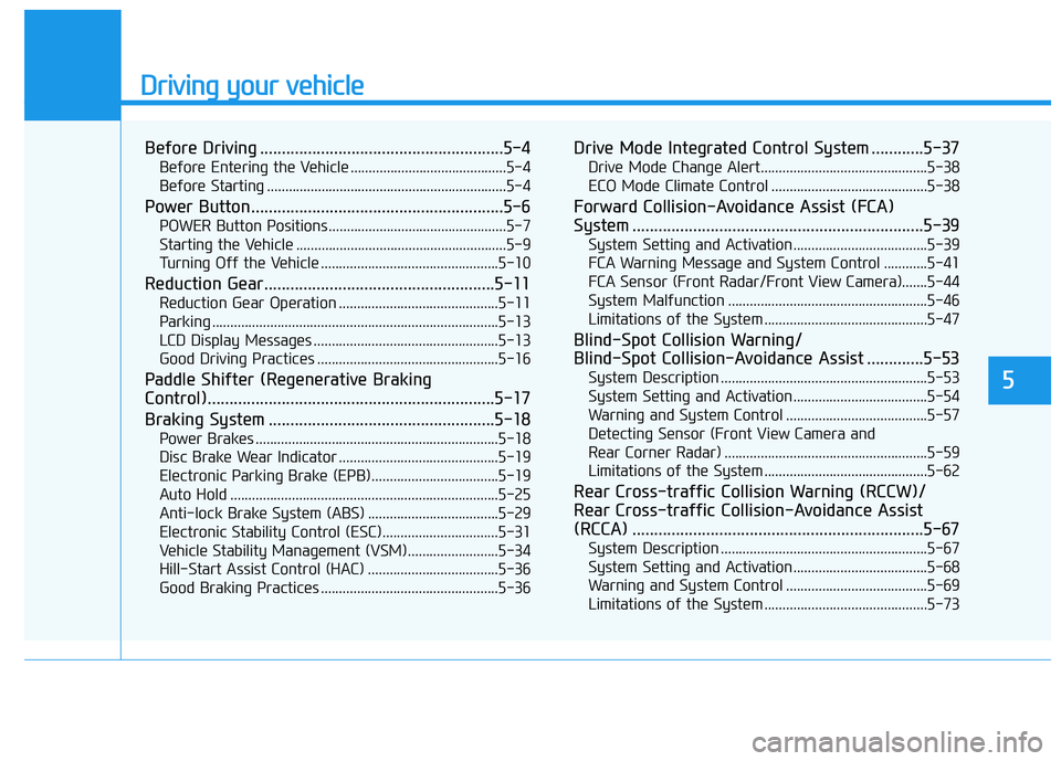 HYUNDAI NEXO 2023  Owners Manual Driving your vehicle
5
Before Driving ........................................................5-4Before Entering the Vehicle ...........................................5-4 
Before Starting ...........