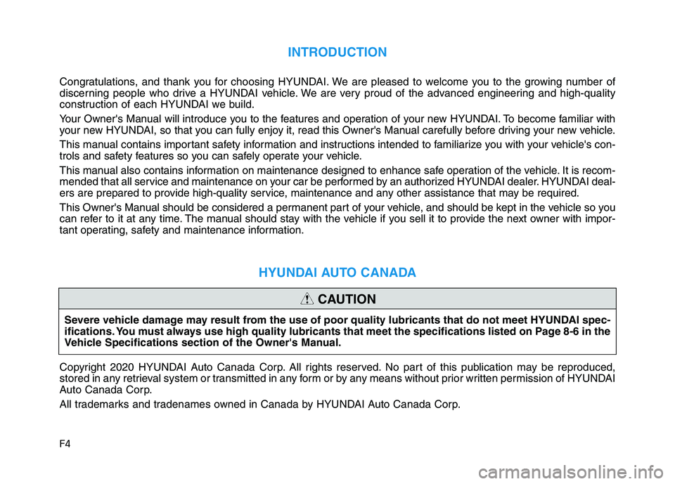 HYUNDAI NEXO 2023 Owners Manual F4
INTRODUCTION
Congratulations, and thank you for choosing HYUNDAI. We are pleased to welcome you to the growing number of
discerning people who drive a HYUNDAI vehicle. We are very proud of the adv HYUNDAI NEXO 2023 Owners Manual F4
INTRODUCTION
Congratulations, and thank you for choosing HYUNDAI. We are pleased to welcome you to the growing number of
discerning people who drive a HYUNDAI vehicle. We are very proud of the adv