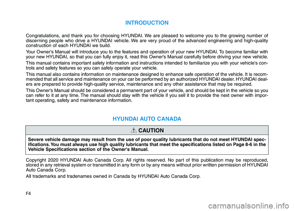 HYUNDAI NEXO 2023  Owners Manual F4
INTRODUCTION
Congratulations, and thank you for choosing HYUNDAI. We are pleased to welcome you to the growing number of 
discerning people who drive a HYUNDAI vehicle. We are very proud of the adv