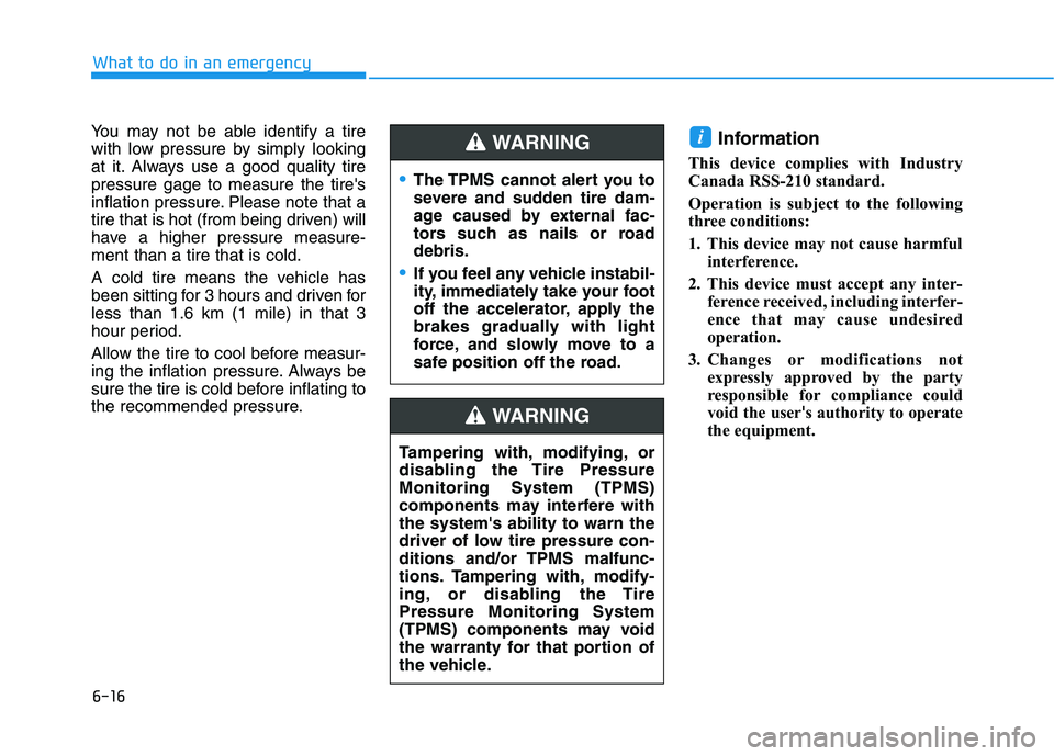 HYUNDAI NEXO 2023 Owners Manual 6-16
What to do in an emergency
You may not be able identify a tire
with low pressure by simply looking
at it. Always use a good quality tirepressure gage to measure the tires
inflation pressure. Pl HYUNDAI NEXO 2023 Owners Manual 6-16
What to do in an emergency
You may not be able identify a tire
with low pressure by simply looking
at it. Always use a good quality tirepressure gage to measure the tires
inflation pressure. Pl