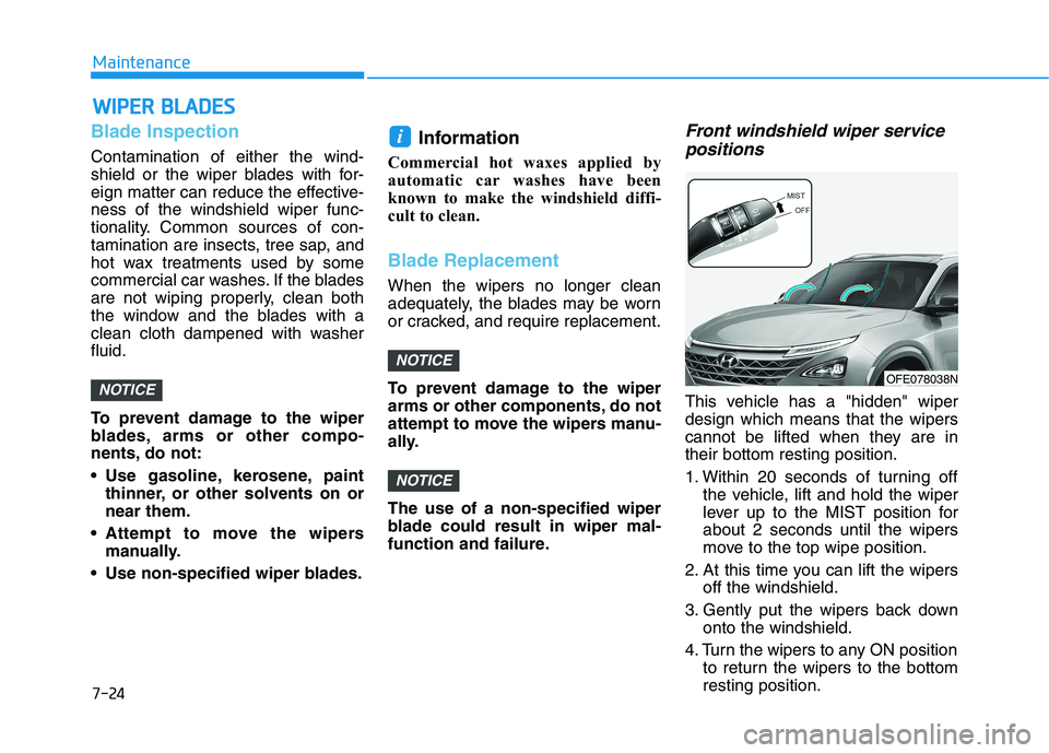 HYUNDAI NEXO 2023 Owners Manual 7-24
MaintenanceW
W IIPP EERR BB LLAA DDEESS
Blade Inspection
Contamination of either the wind-
shield or the wiper blades with for-
eign matter can reduce the effective-ness of the windshield wipe HYUNDAI NEXO 2023 Owners Manual 7-24
MaintenanceW
W IIPP EERR BB LLAA DDEESS
Blade Inspection
Contamination of either the wind-
shield or the wiper blades with for-
eign matter can reduce the effective-ness of the windshield wipe