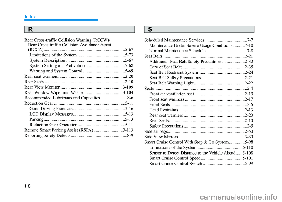 HYUNDAI NEXO 2023 Owners Manual I-8
Rear Cross-traffic Collision Warning (RCCW)/
Rear Cross-traffic Collision-Avoidance Assist
(RCCA)........................................................................5-67
Limitations of the S HYUNDAI NEXO 2023 Owners Manual I-8
Rear Cross-traffic Collision Warning (RCCW)/
Rear Cross-traffic Collision-Avoidance Assist
(RCCA)........................................................................5-67
Limitations of the S