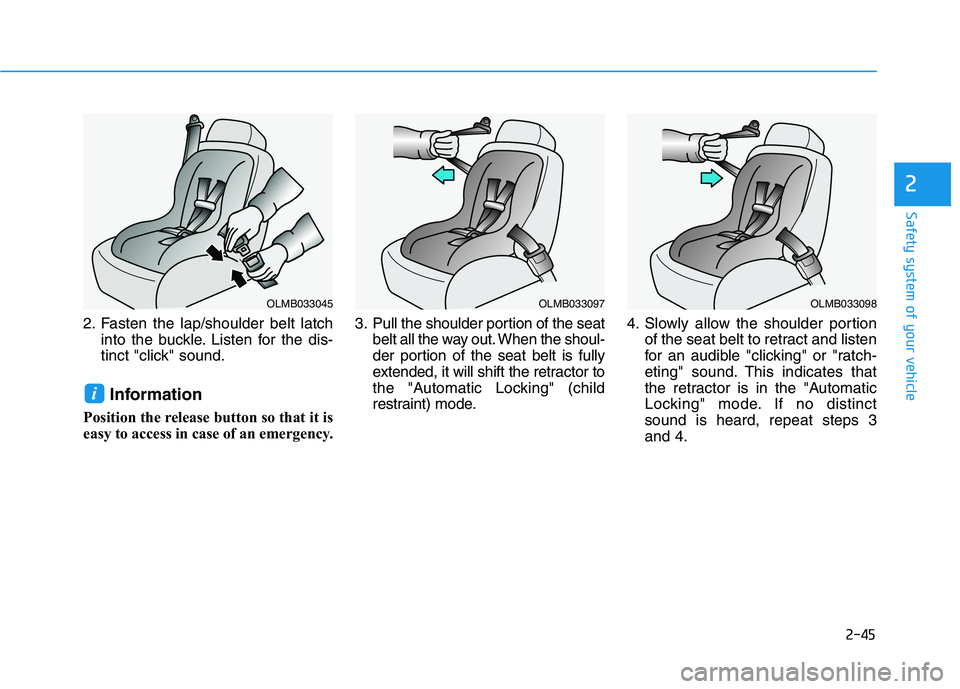 HYUNDAI NEXO 2023 Workshop Manual 2-45
Safety system of your vehicle
2
2. Fasten the lap/shoulder belt latchinto the buckle. Listen for the dis-
tinct "click" sound.
Information
Position the release button so that it is
easy to acces HYUNDAI NEXO 2023 Workshop Manual 2-45
Safety system of your vehicle
2
2. Fasten the lap/shoulder belt latchinto the buckle. Listen for the dis-
tinct "click" sound.
Information
Position the release button so that it is
easy to acces
